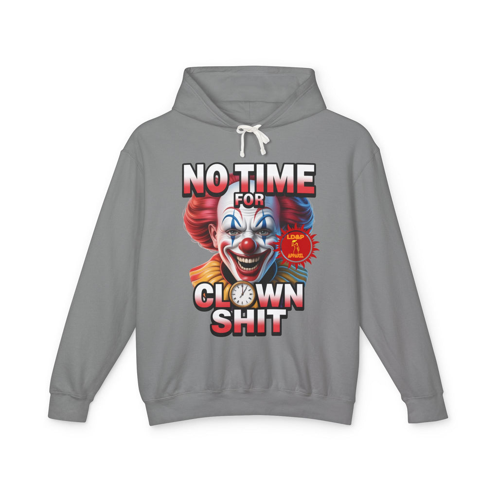 No Time For Clown Shit Hoodie