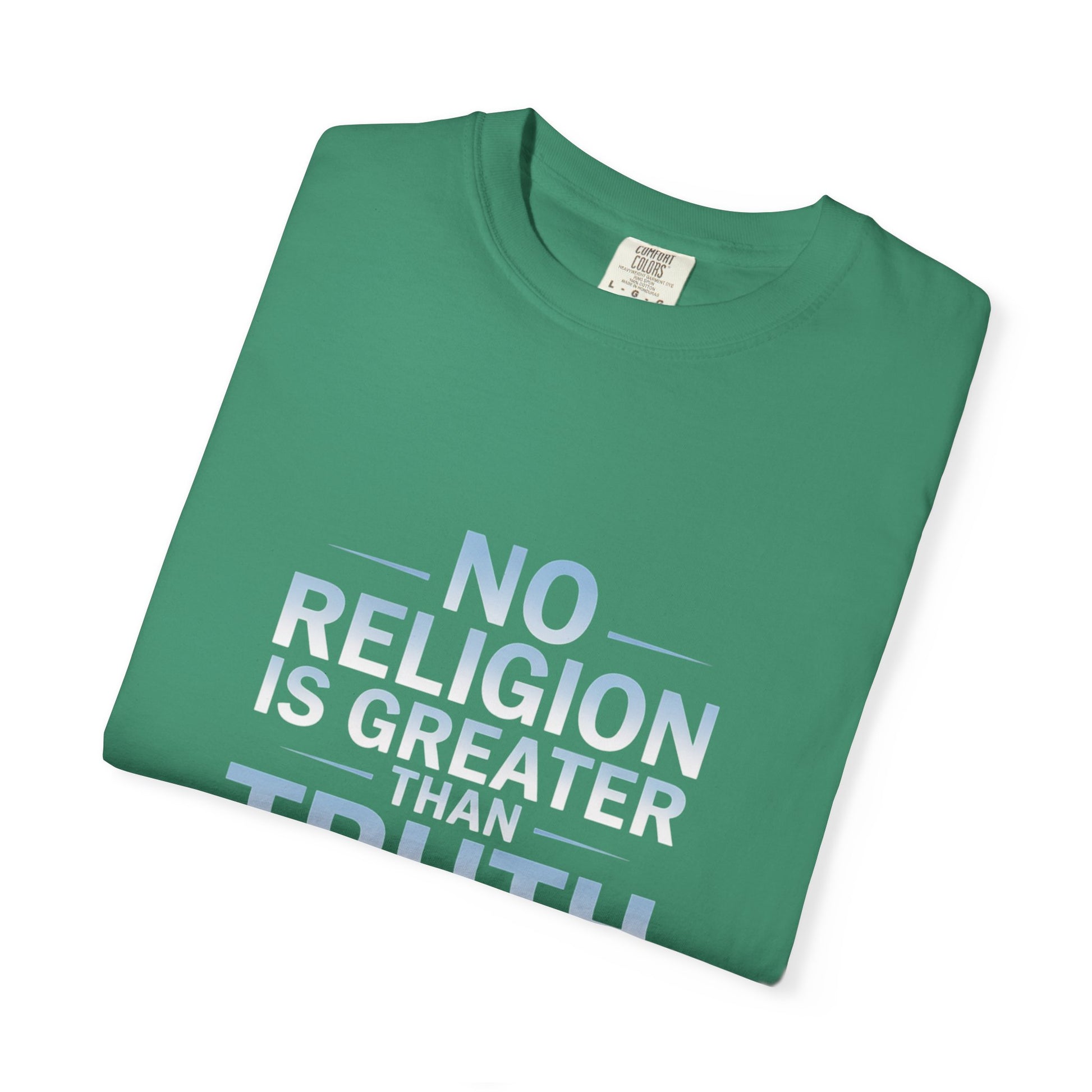 Garment-Dyed T-shirt - Nothing is Greater Than Truth