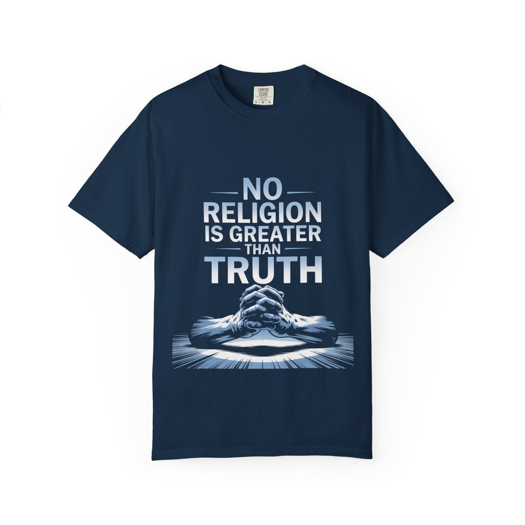 Garment-Dyed T-shirt - Nothing is Greater Than Truth