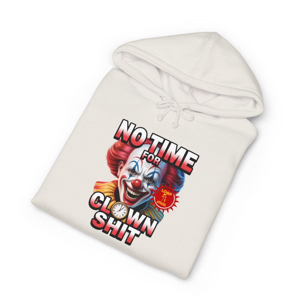 NO TIME FOR CLOWN SHIT  Hoodie