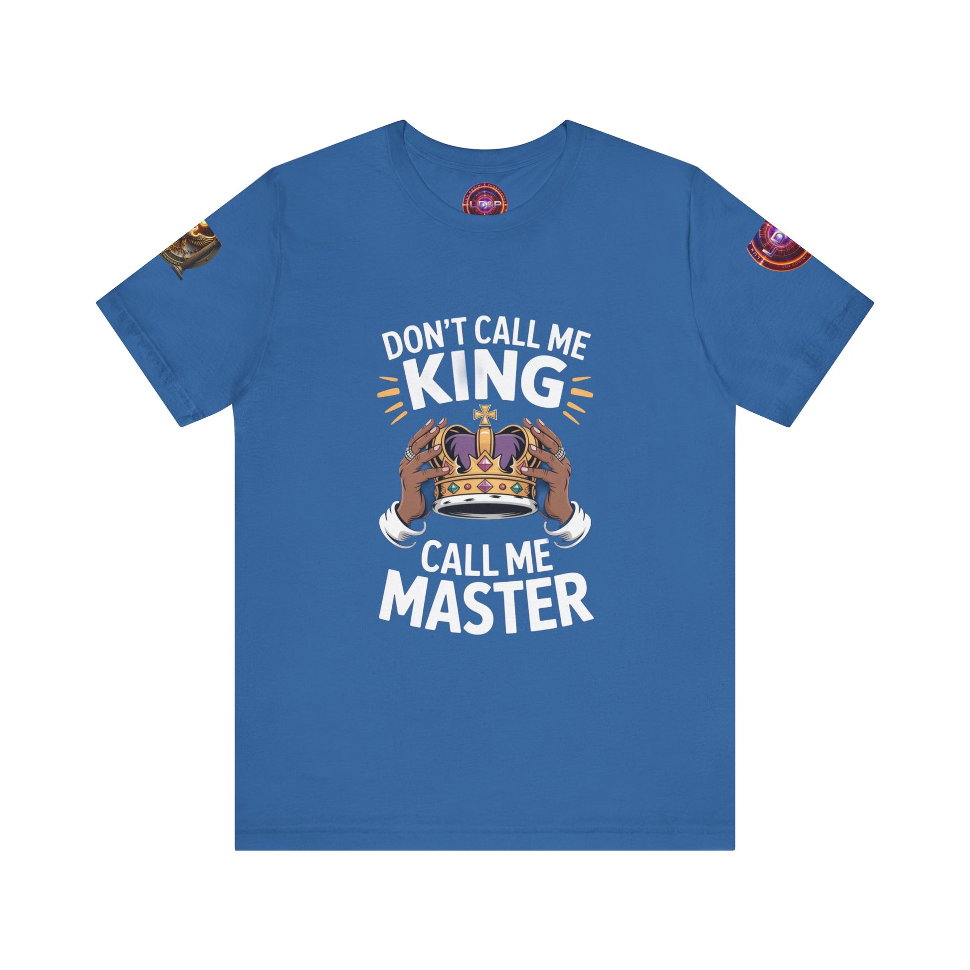 T-Shirt - Dont call me a king I'm A master