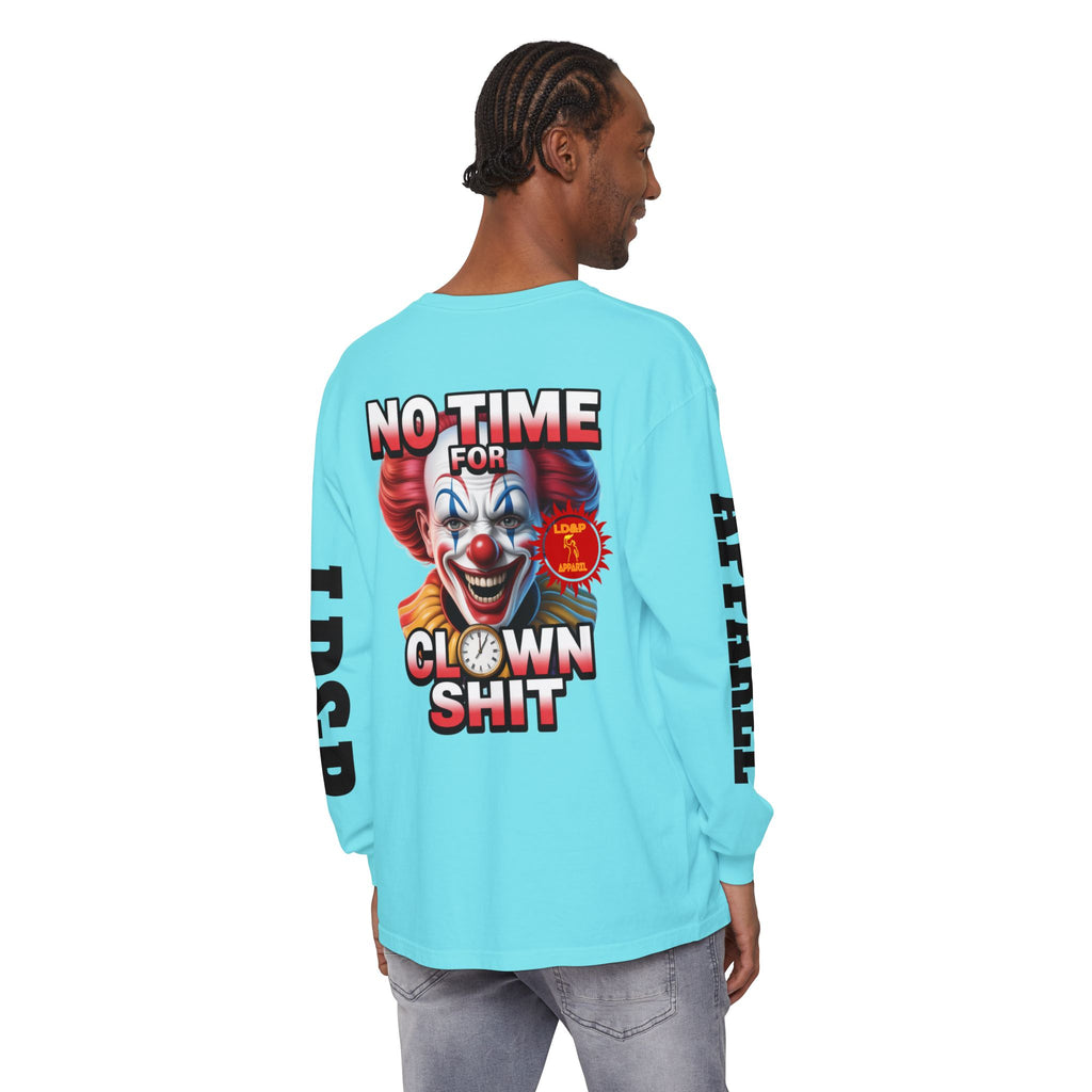 No Time For Clown Shit Long Sleeve T-Shirt