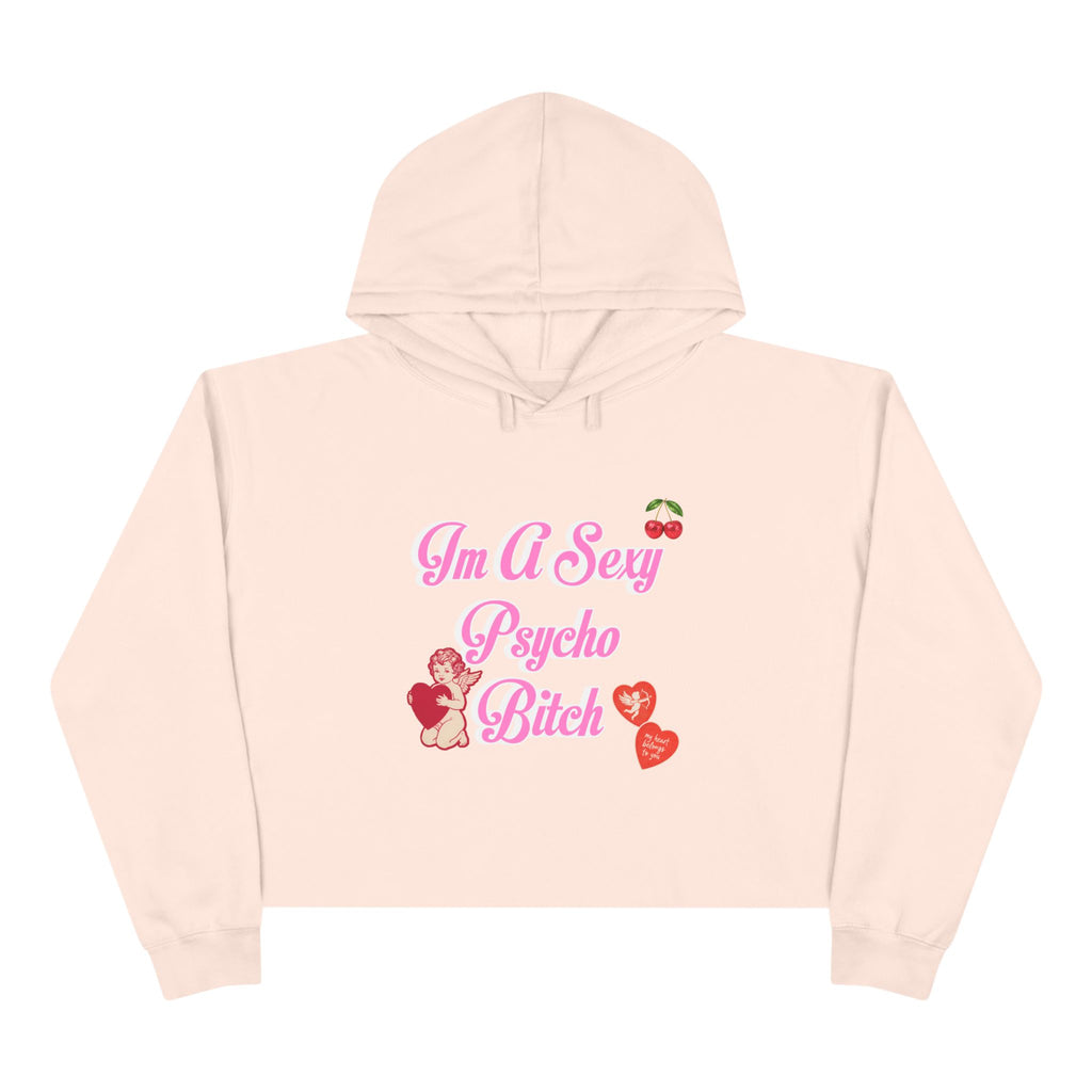 "I'm A Sexy Psycho Bitch" Cropped Hoodie