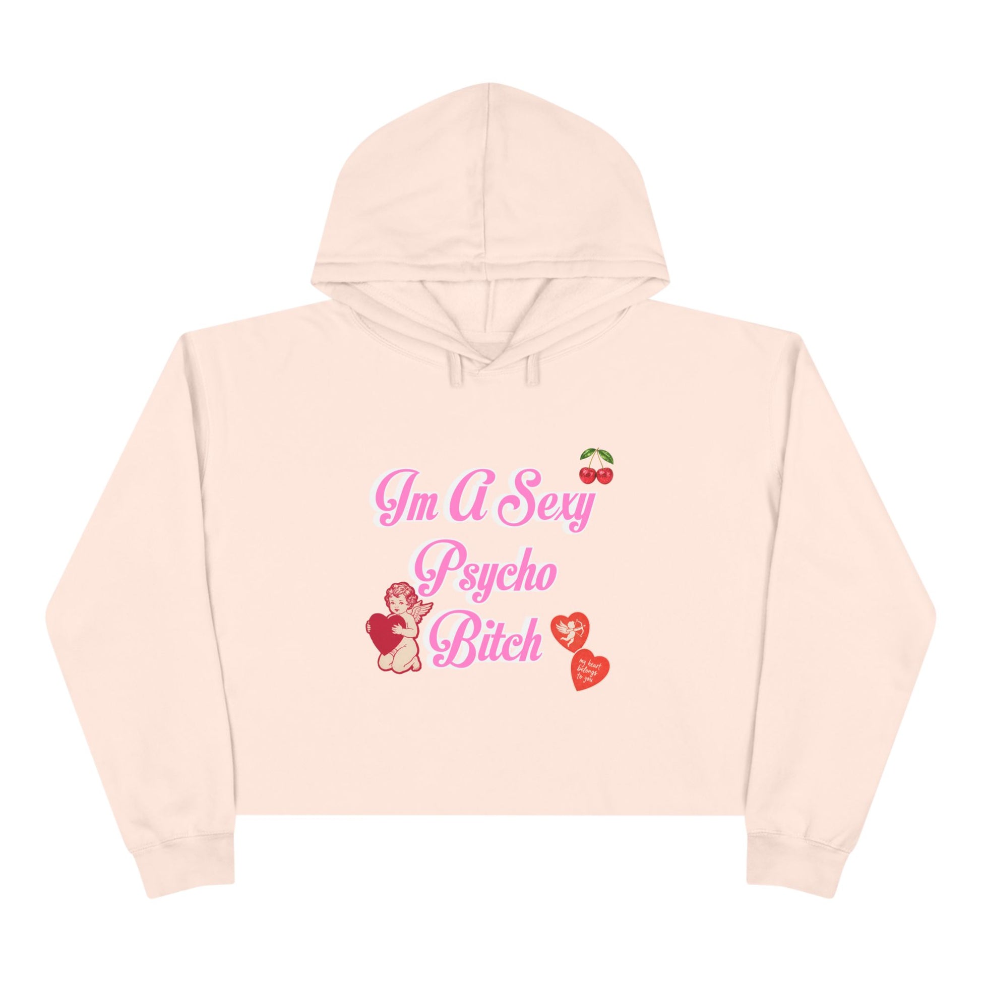 "I'm A Sexy Psycho Bitch" Cropped Hoodie