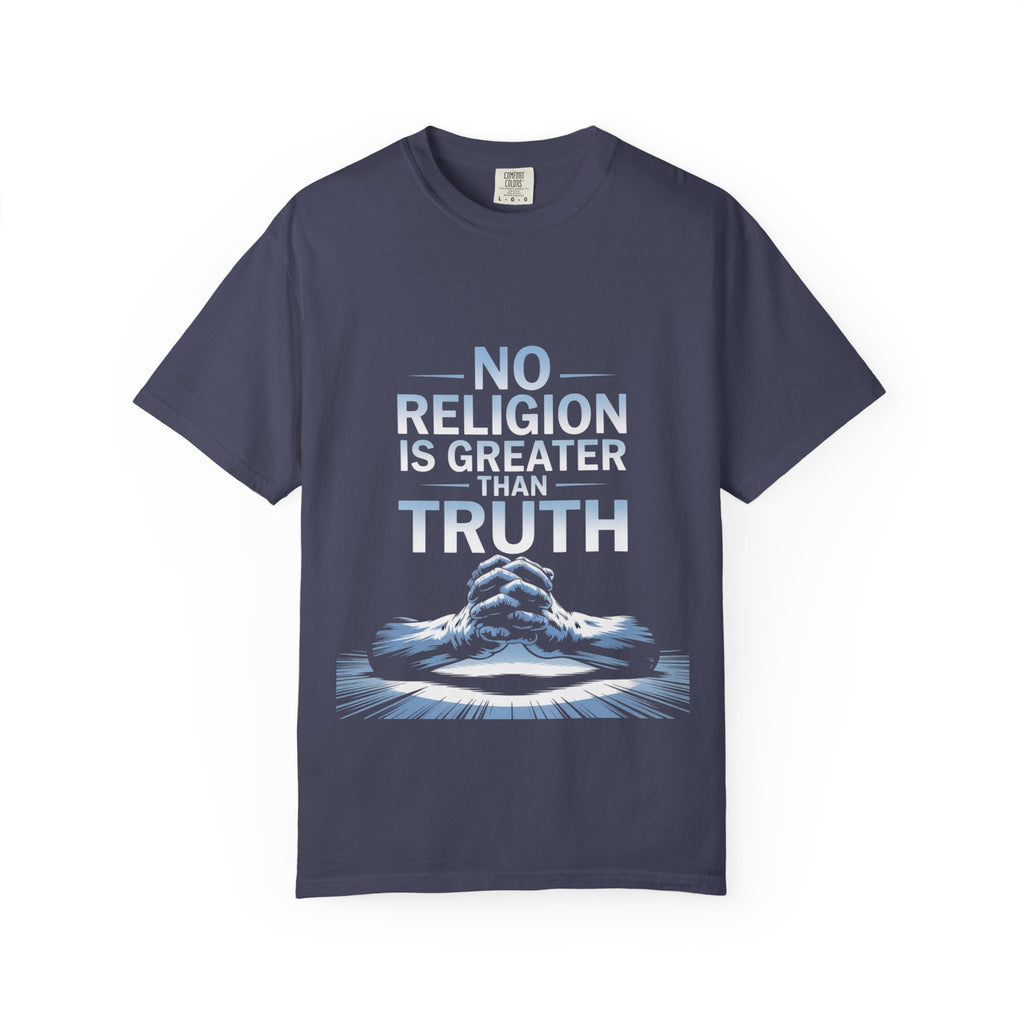 Garment-Dyed T-shirt - Nothing is Greater Than Truth