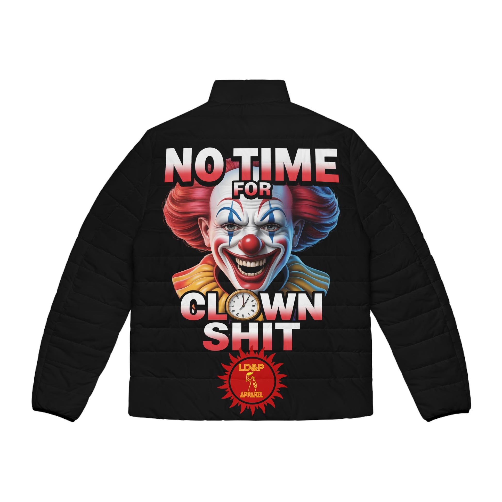 Puffer Jacket - No Time For Clown Shit LD&P Apparel Design
