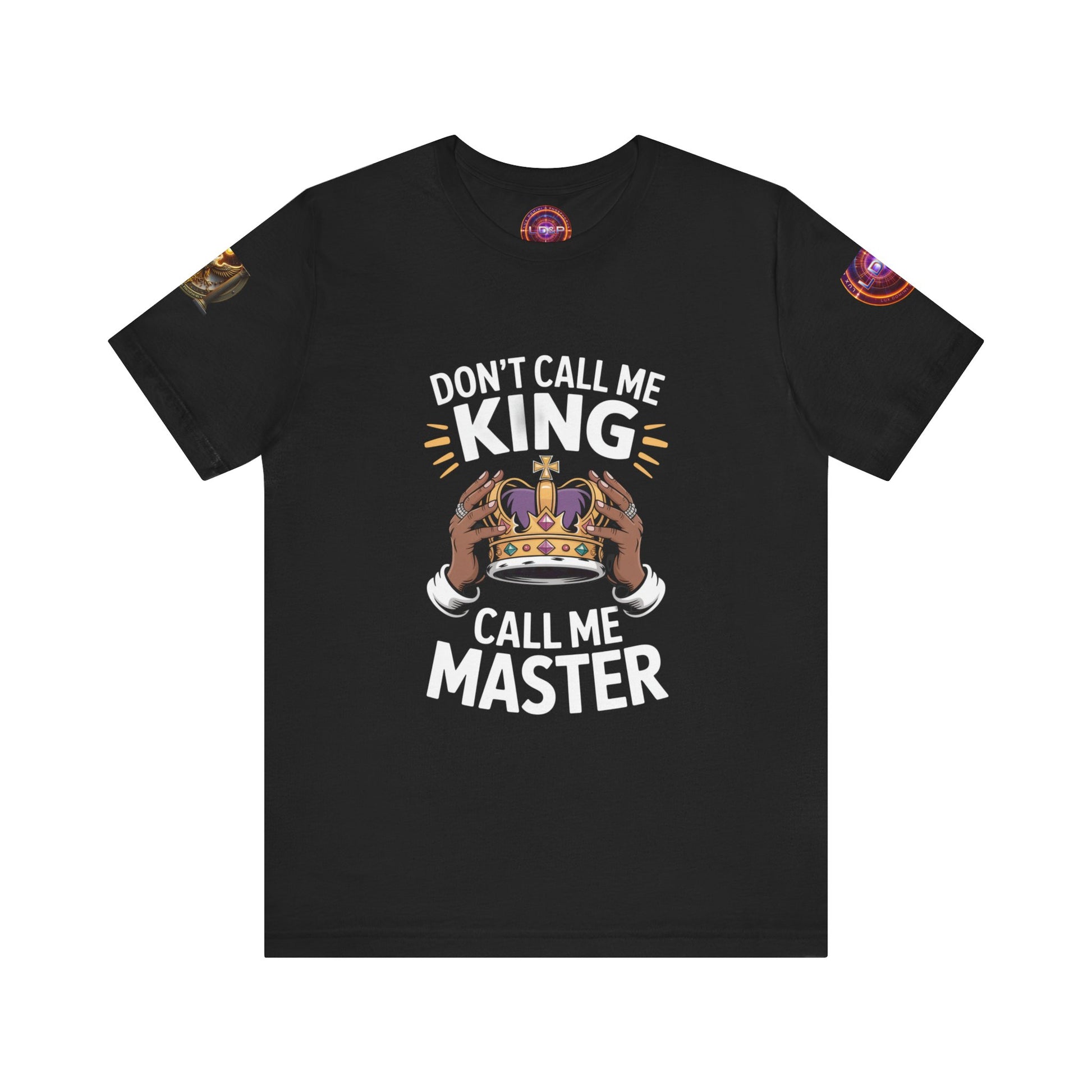 T-Shirt - Dont call me a king I'm A master