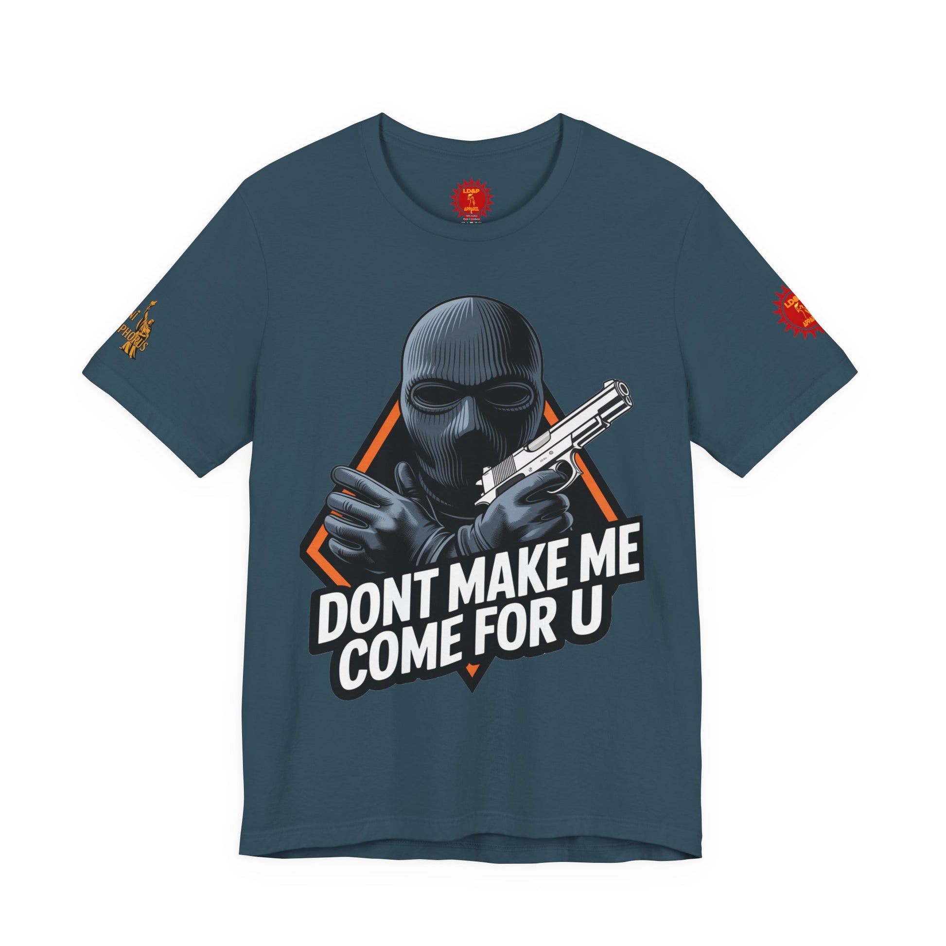 T-Shirt - Don't Make Me Come For You