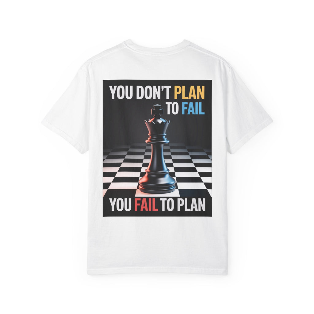 You Don't plan to fail design  Garment-Dyed T-shirt