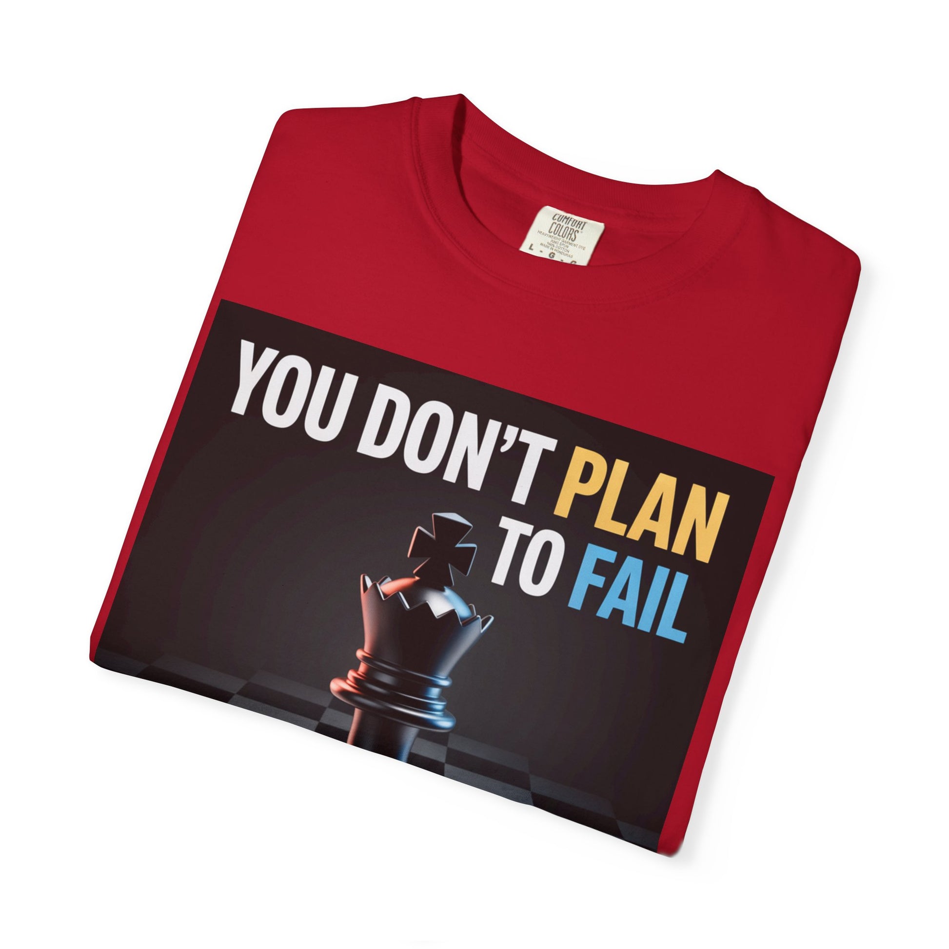 You Don't plan to fail design  Garment-Dyed T-shirt