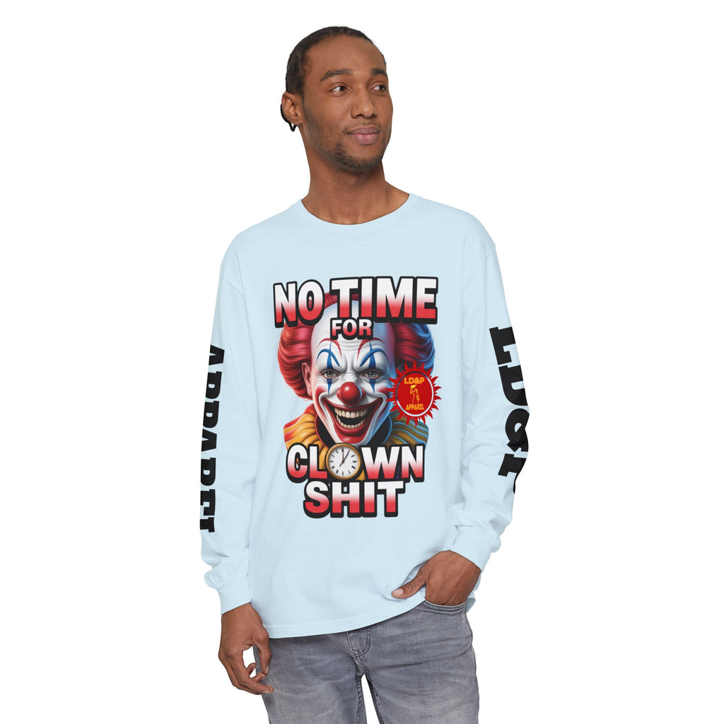 No Time For Clown Shit Long Sleeve T-Shirt