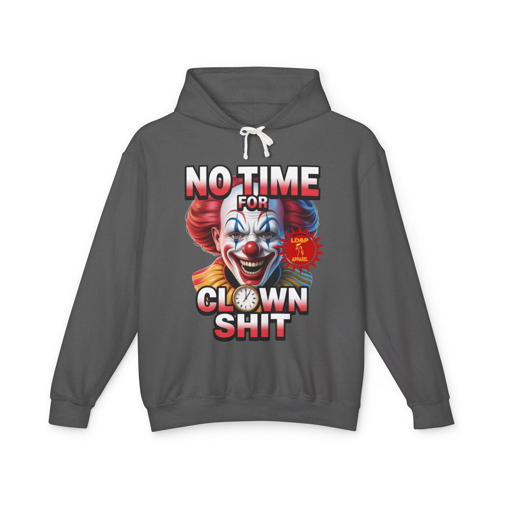 No Time For Clown Shit Hoodie