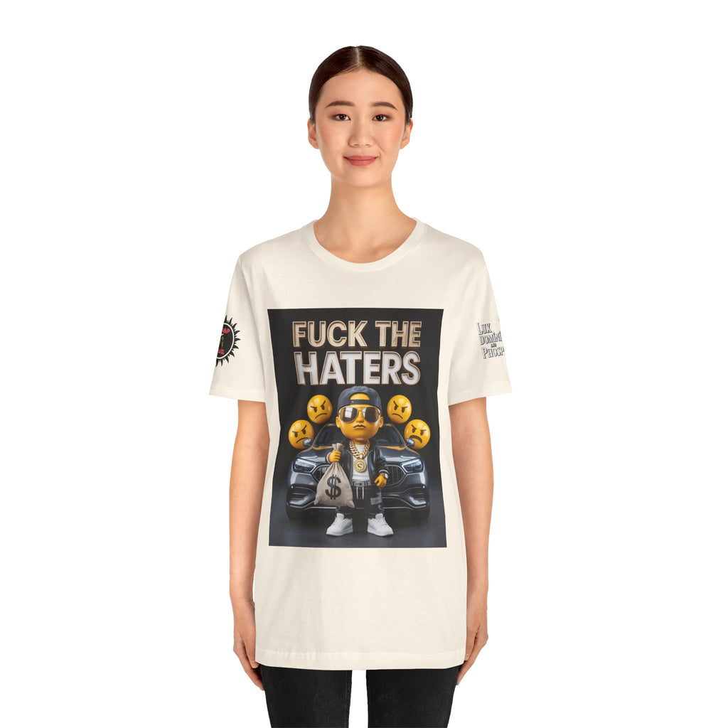 Fuck the Haters Unisex Tee - Bold Graphic Motivational Shirt