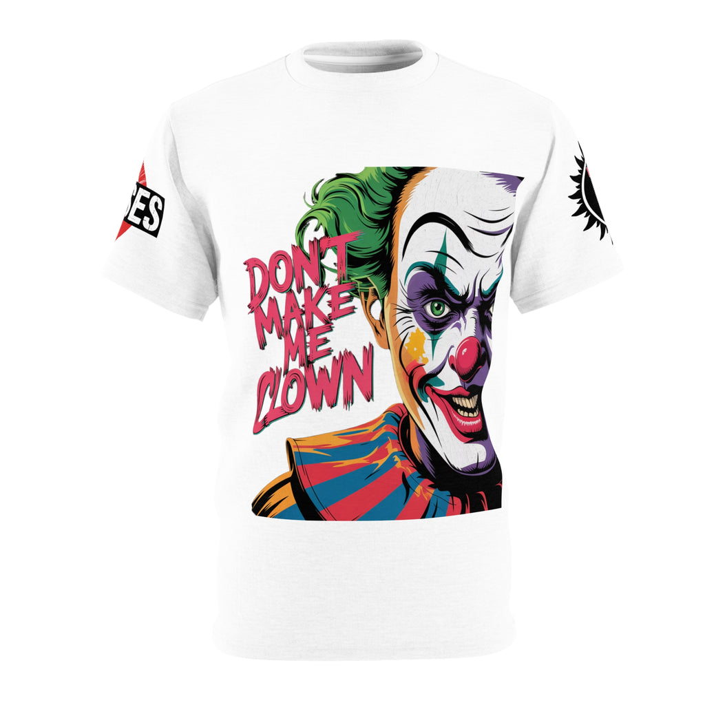 Dont Make Me Clown Unisex Tee -  LD&P Apparel Design white