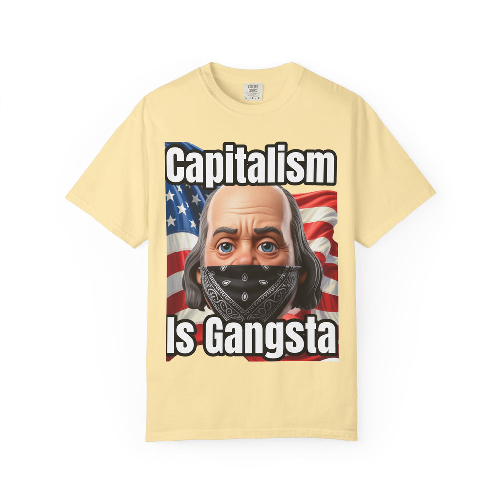 Garment-Dyed T-shirt capitalism is Gangsta