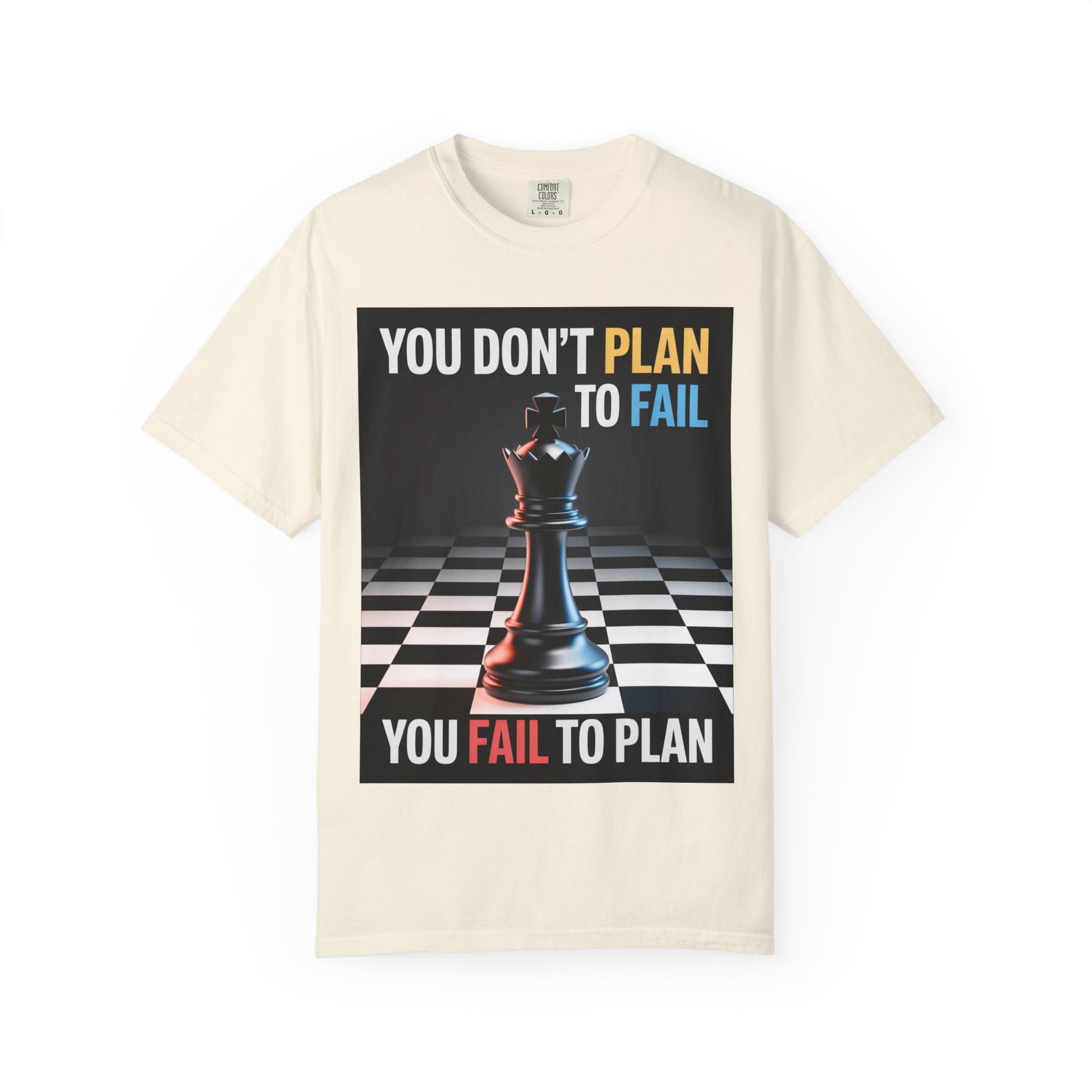 You Don't plan to fail design  Garment-Dyed T-shirt