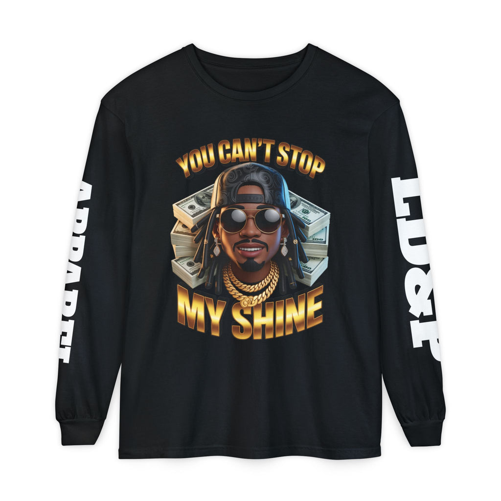 'You can't stop my shine ' Long Sleeve T-Shirt