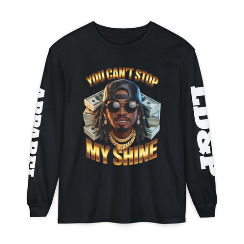 'You can't stop my shine ' Long Sleeve T-Shirt