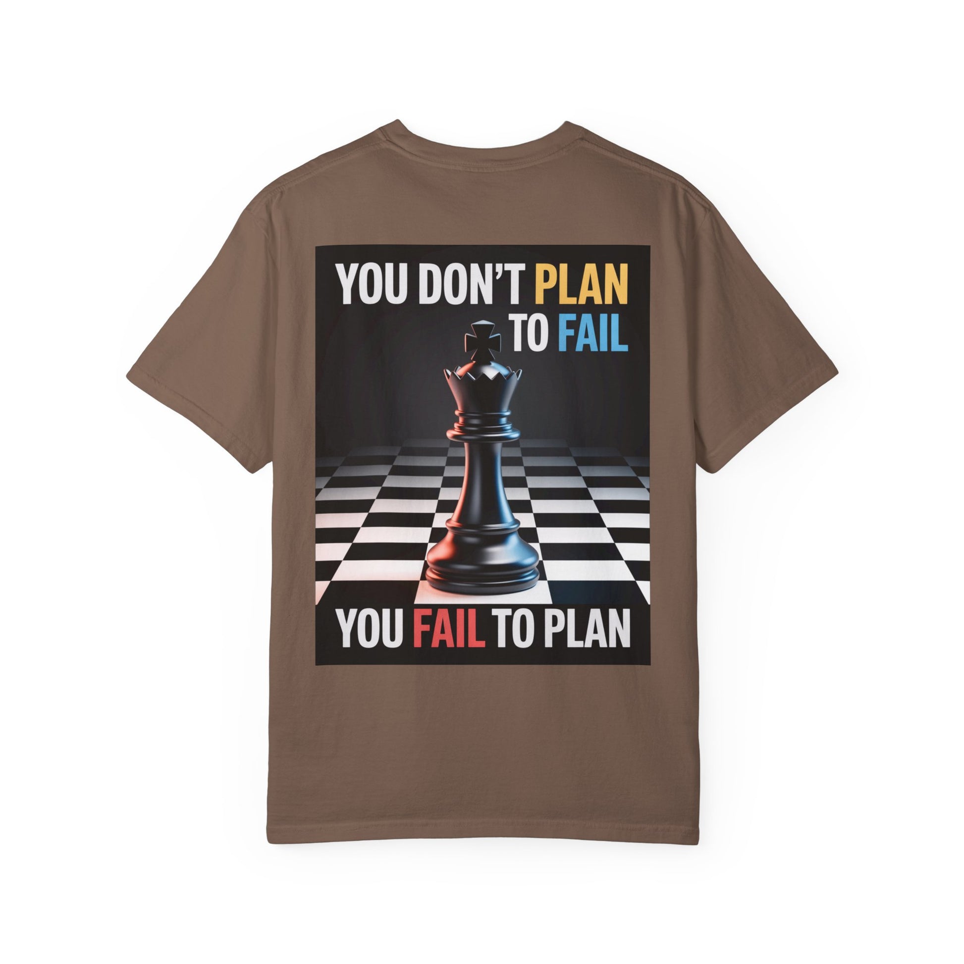 You Don't plan to fail design  Garment-Dyed T-shirt