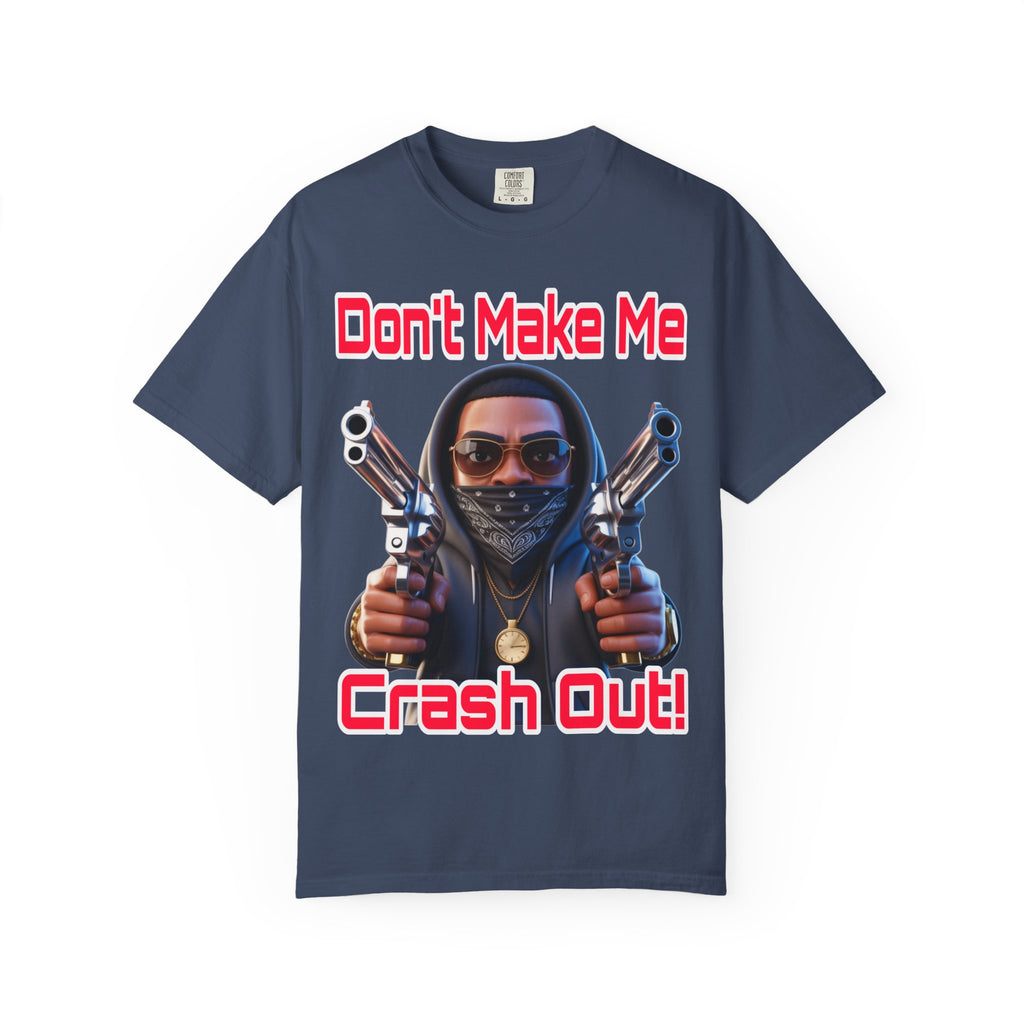 T-Shirt Don't Make Me Crash Out