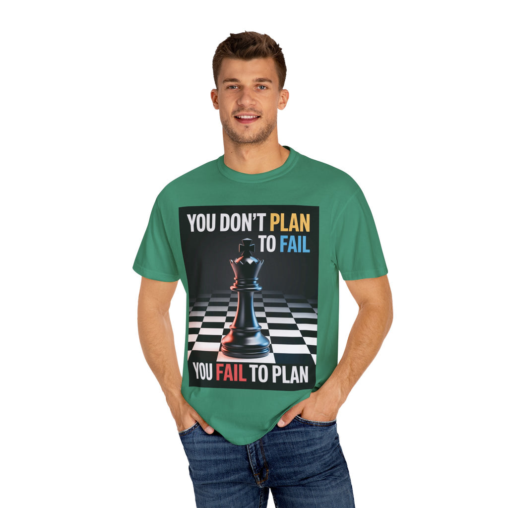 You Don't plan to fail design  Garment-Dyed T-shirt