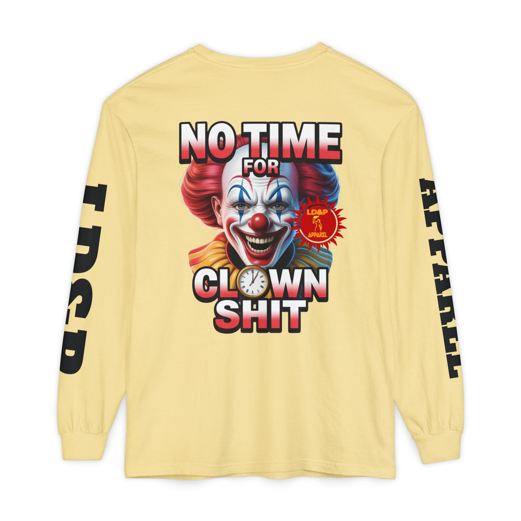 No Time For Clown Shit Long Sleeve T-Shirt