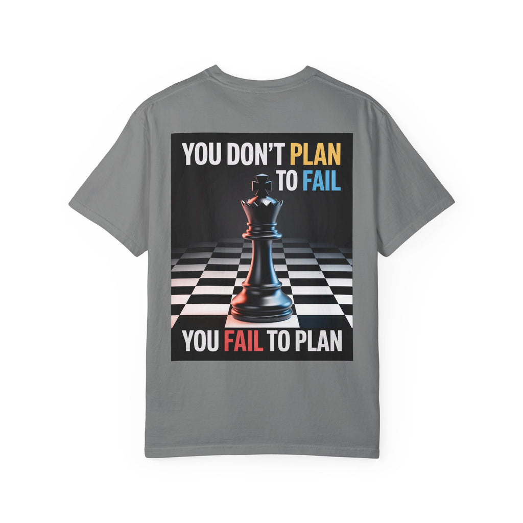 You Don't plan to fail design  Garment-Dyed T-shirt