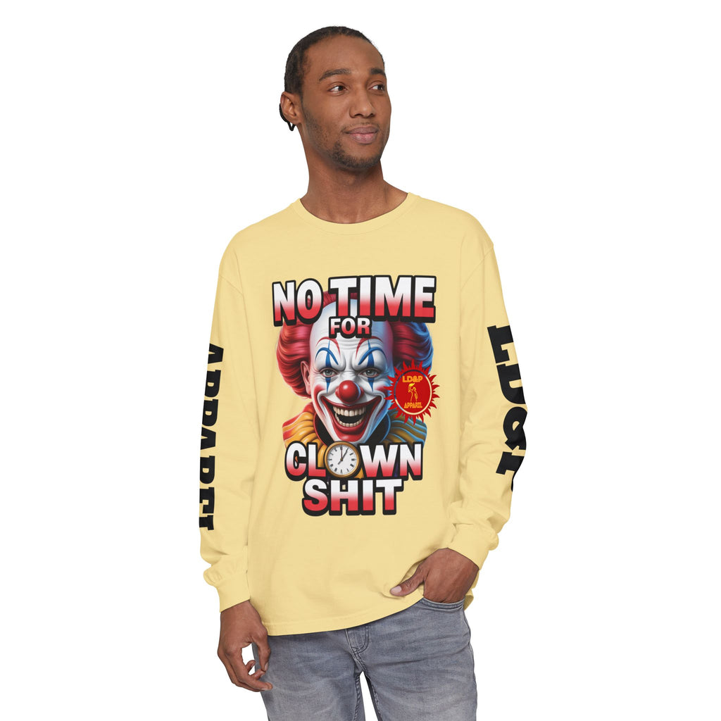 No Time For Clown Shit Long Sleeve T-Shirt