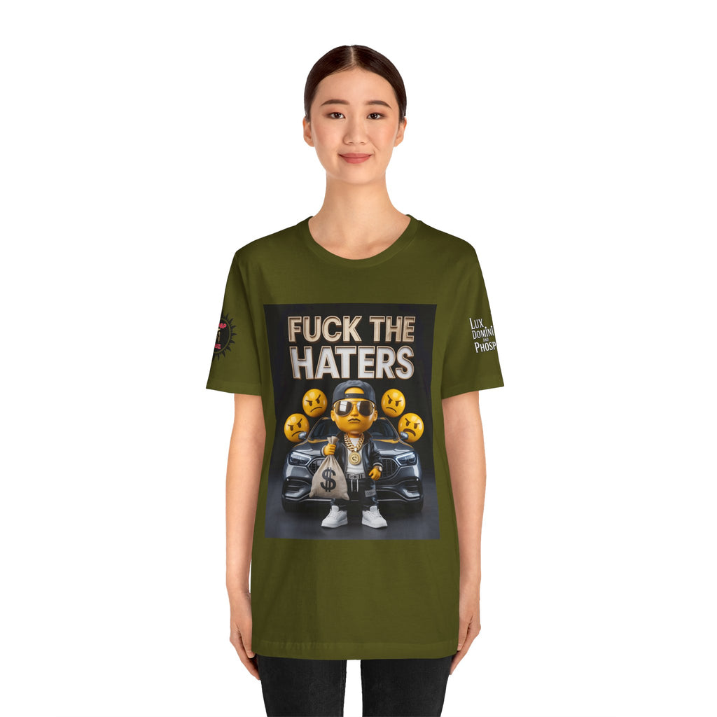 Fuck the Haters Unisex Tee - Bold Graphic Motivational Shirt