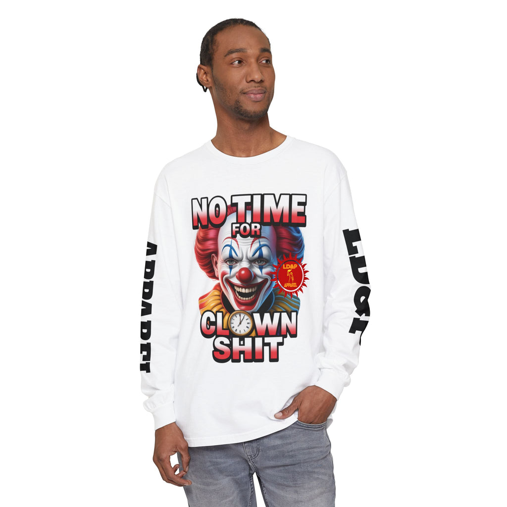 No Time For Clown Shit Long Sleeve T-Shirt