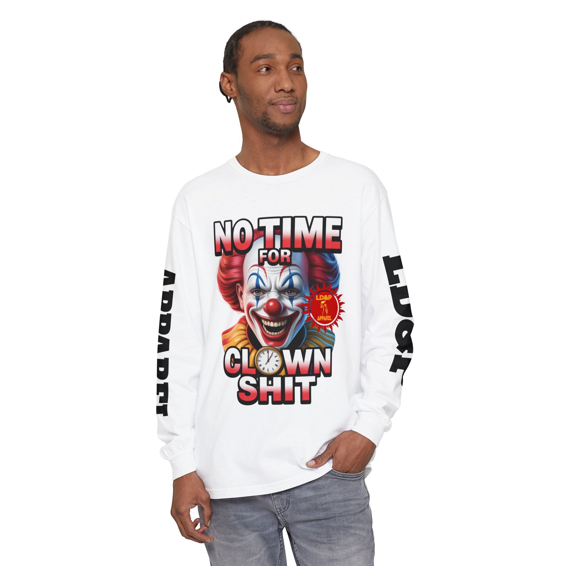 No Time For Clown Shit Long Sleeve T-Shirt
