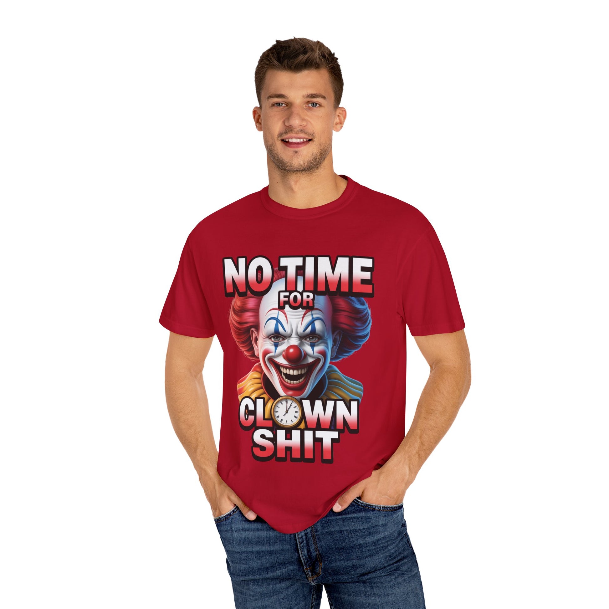 Garment-Dyed T-shirt No Time For Clown Shit Unisex Tee