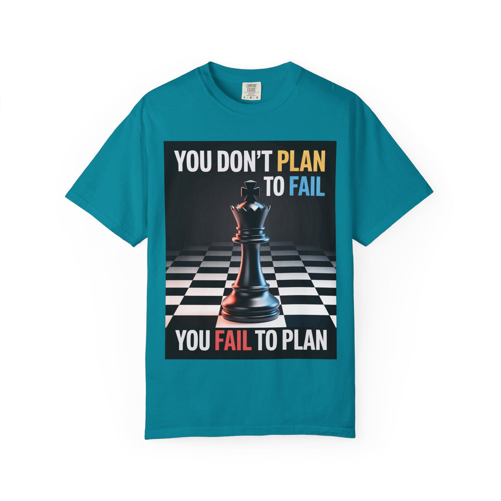 You Don't plan to fail design  Garment-Dyed T-shirt