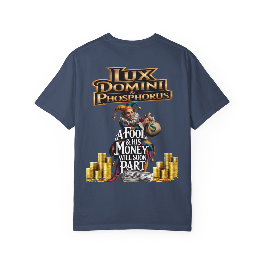 Garment-Dyed T-shirt - 'A Fool and his money' Design