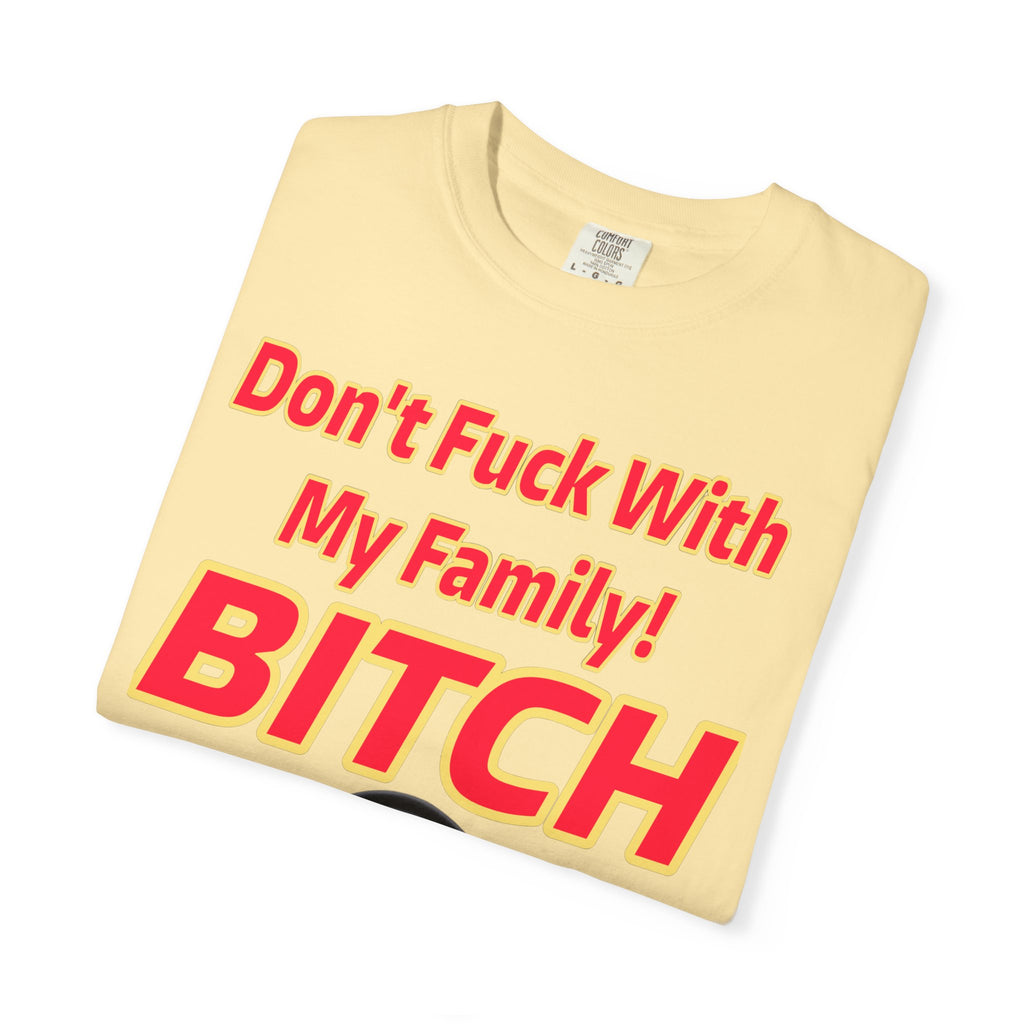 Unisex T-shirt - Don't Fuck with My Family Design