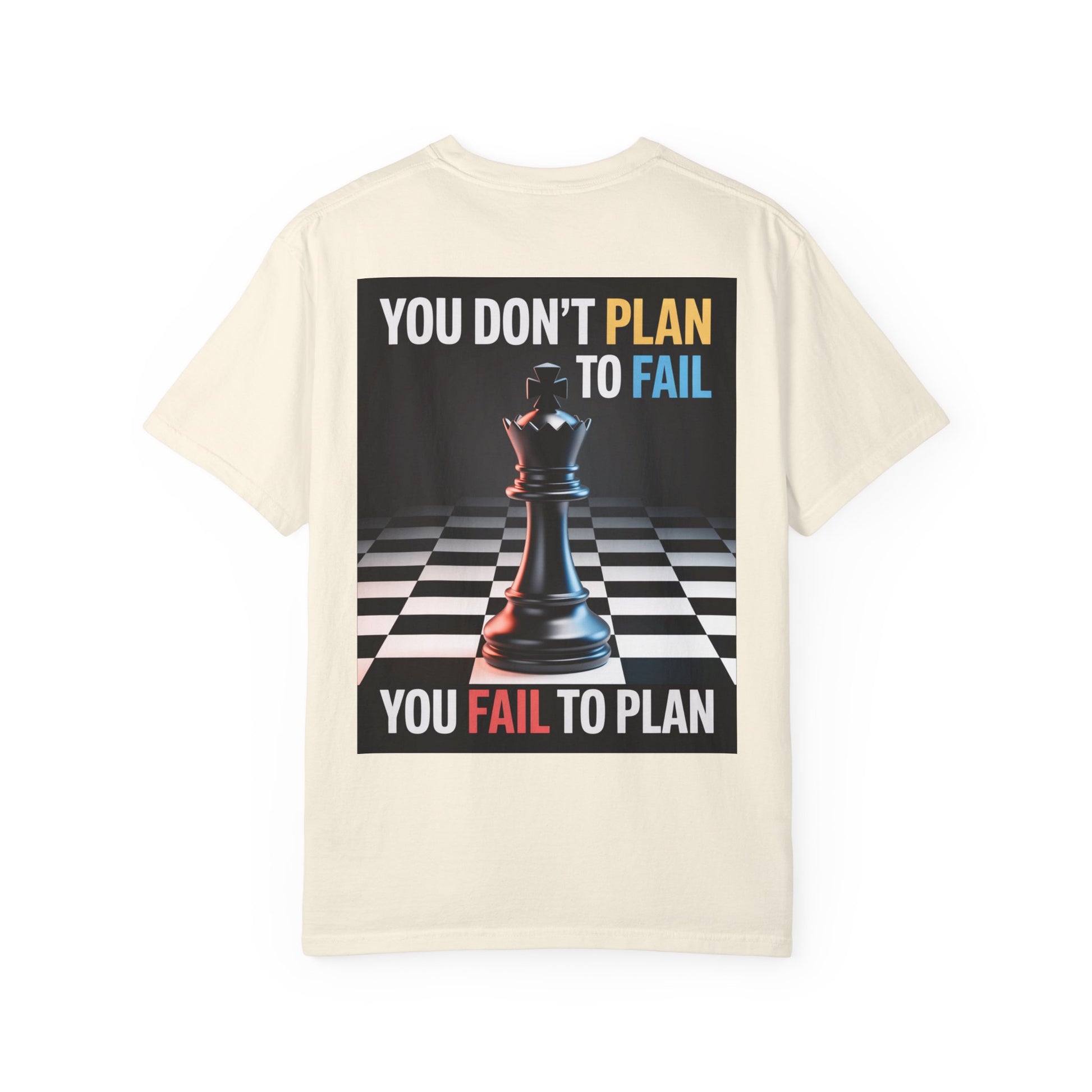 You Don't plan to fail design  Garment-Dyed T-shirt