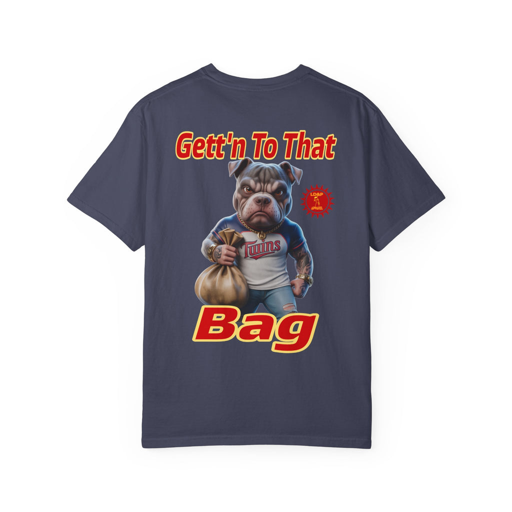 Garment-Dyed T-shirt - Gett'n To The Bag Design