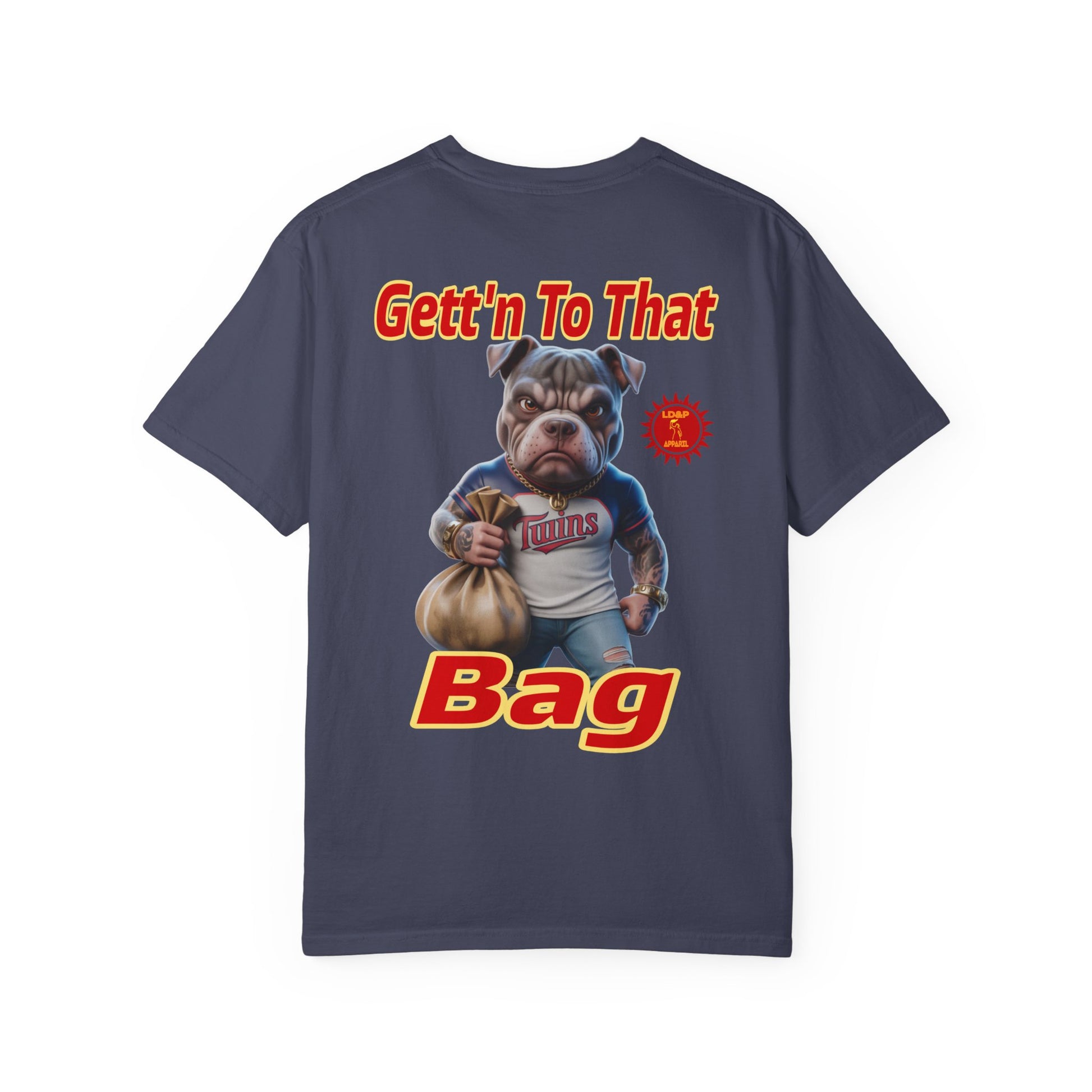 Garment-Dyed T-shirt - Gett'n To The Bag Design