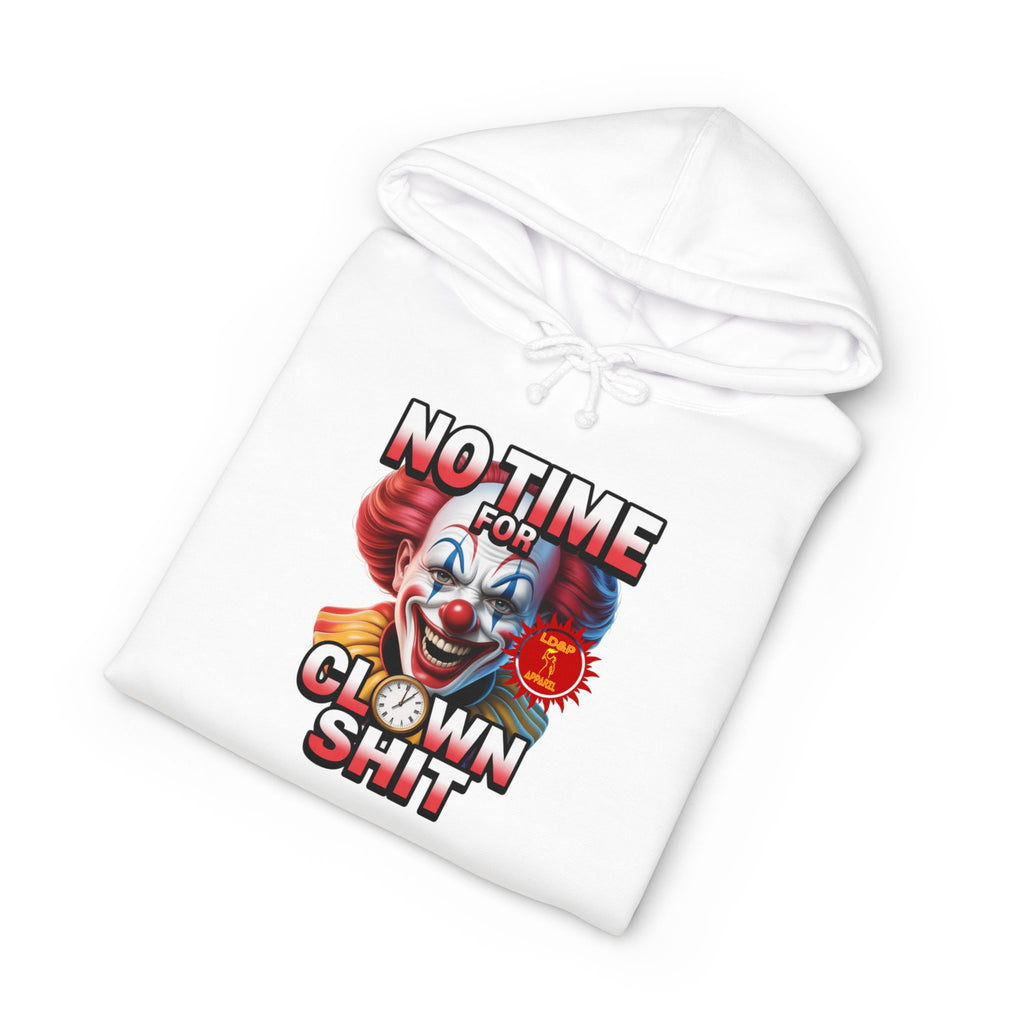NO TIME FOR CLOWN SHIT  Hoodie