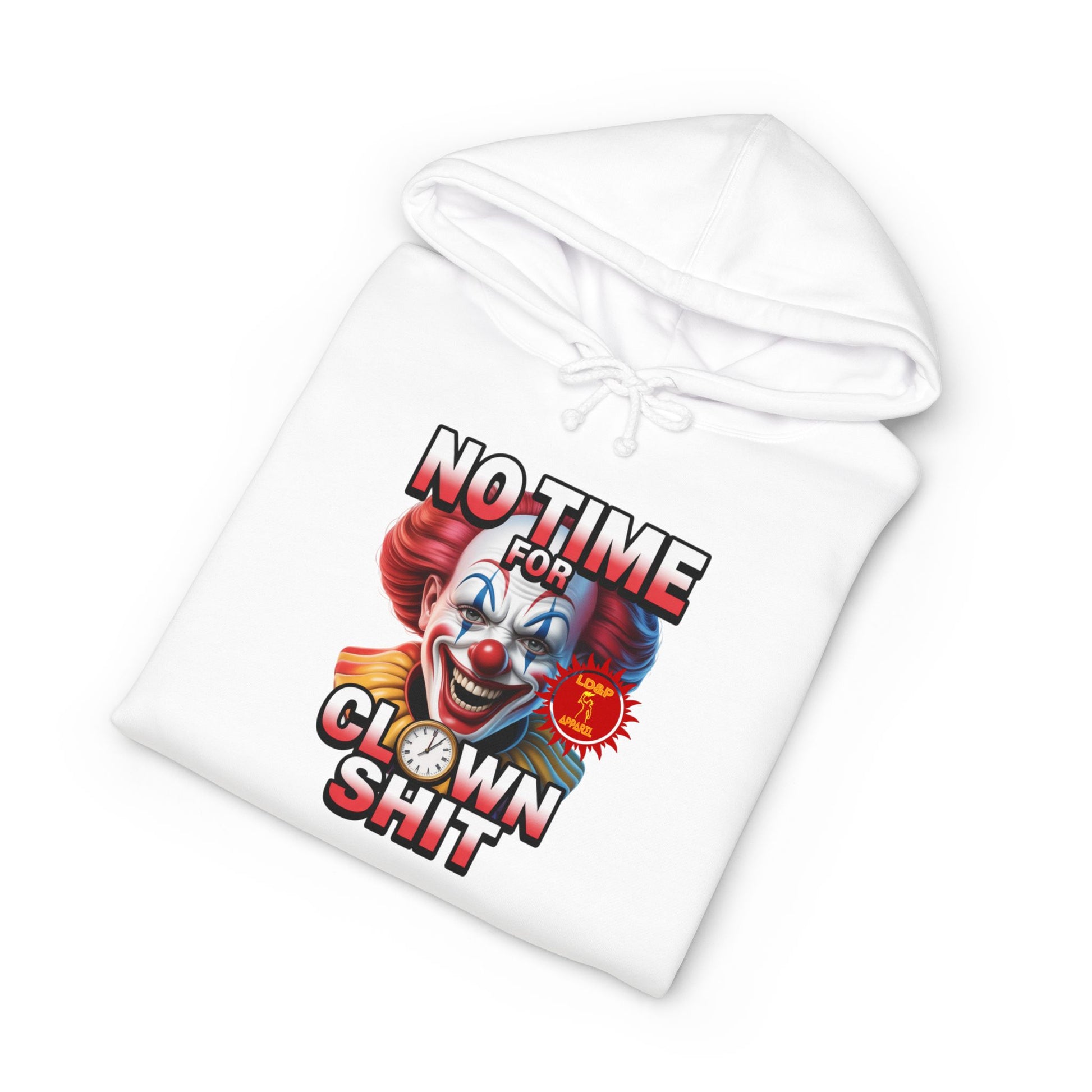NO TIME FOR CLOWN SHIT  Hoodie