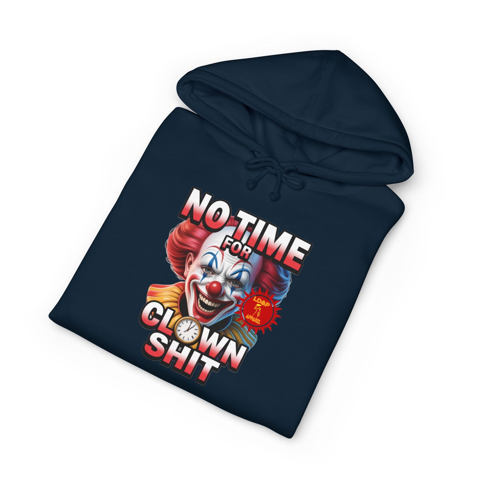 NO TIME FOR CLOWN SHIT  Hoodie