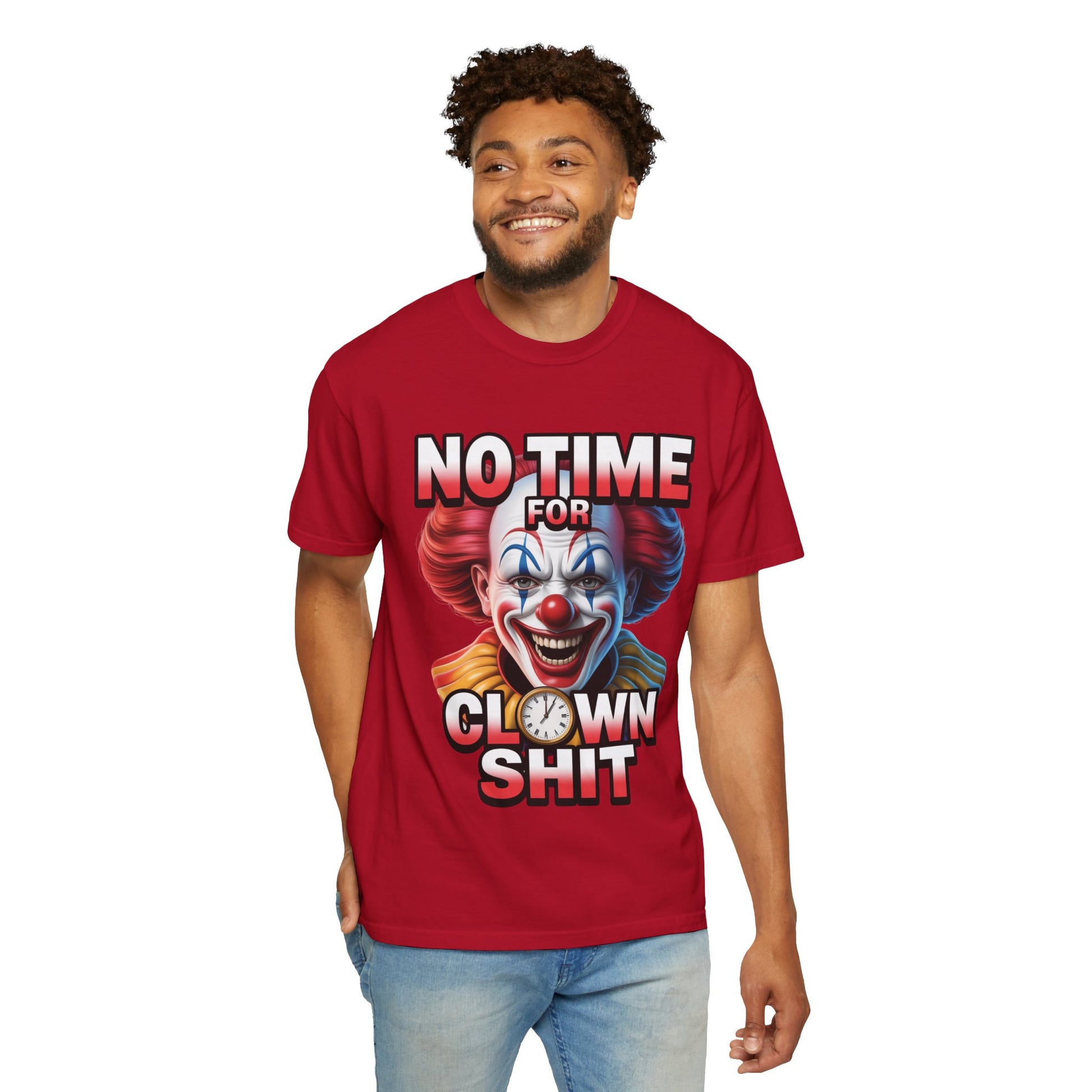 Garment-Dyed T-shirt No Time For Clown Shit Unisex Tee
