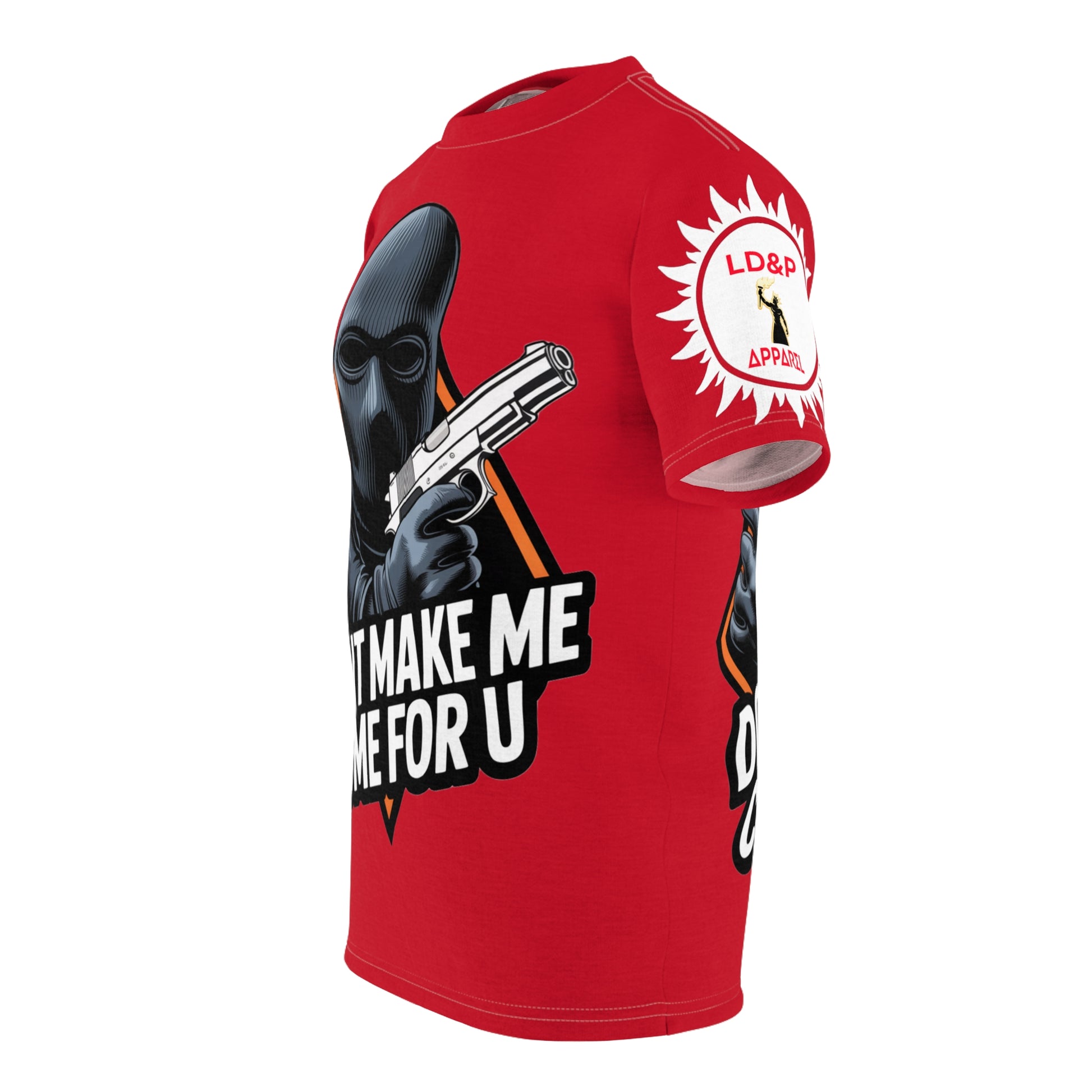 Dont Make Me come for you - Lux Domini and Phosphorus LD&P Apparel Design