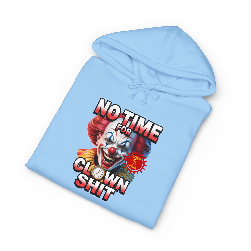 NO TIME FOR CLOWN SHIT  Hoodie