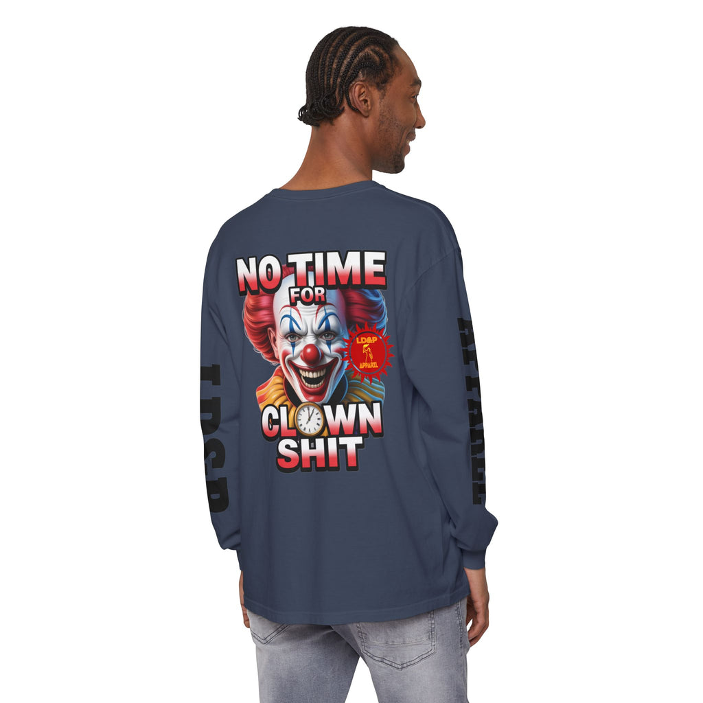 No Time For Clown Shit Long Sleeve T-Shirt