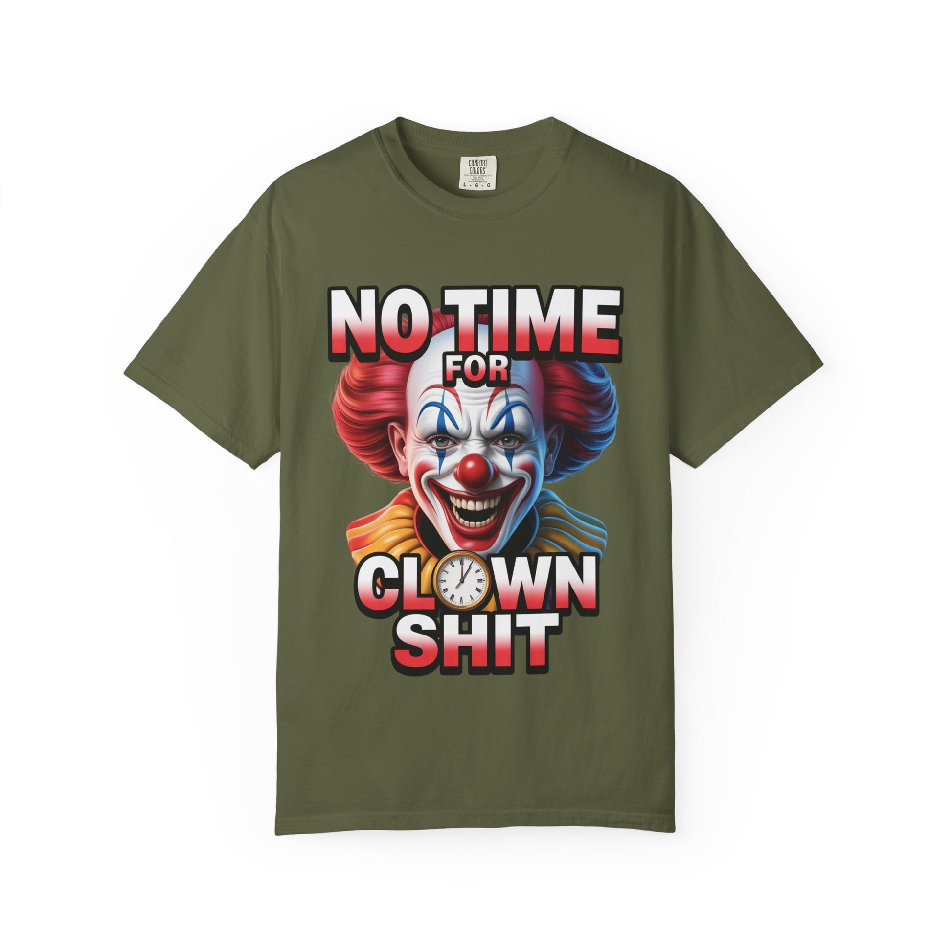 Garment-Dyed T-shirt No Time For Clown Shit Unisex Tee
