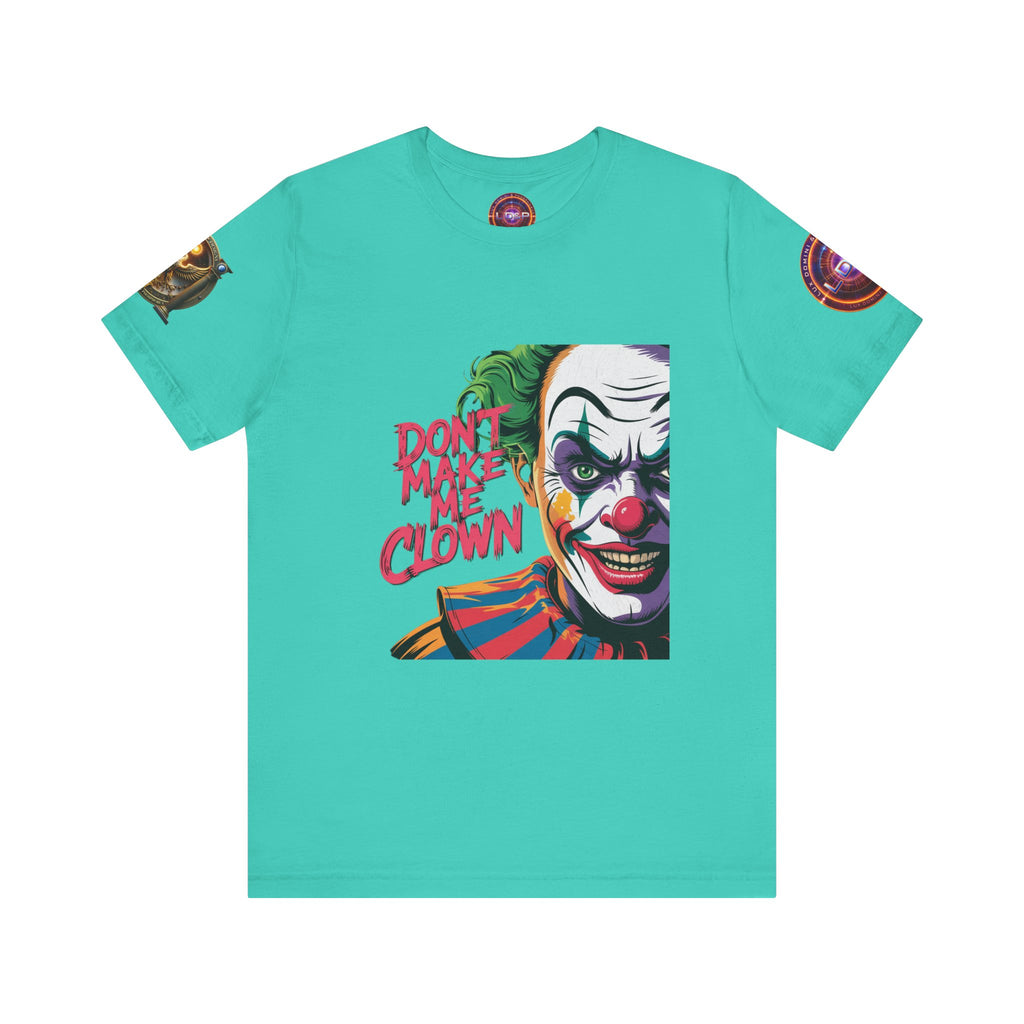 Clown Tee - Don't make me clown - Unisex T-Shirt