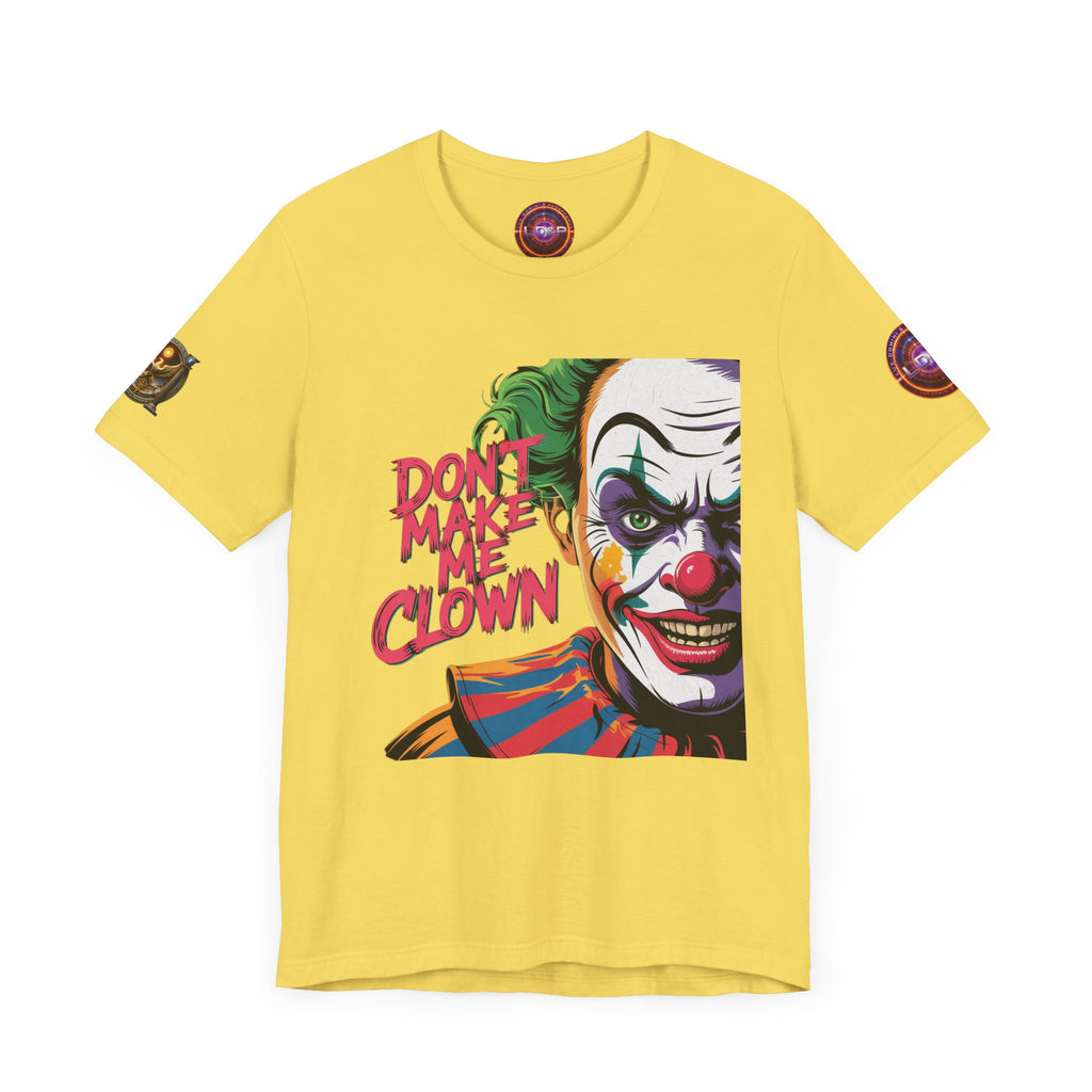 Clown Tee - Don't make me clown - Unisex T-Shirt