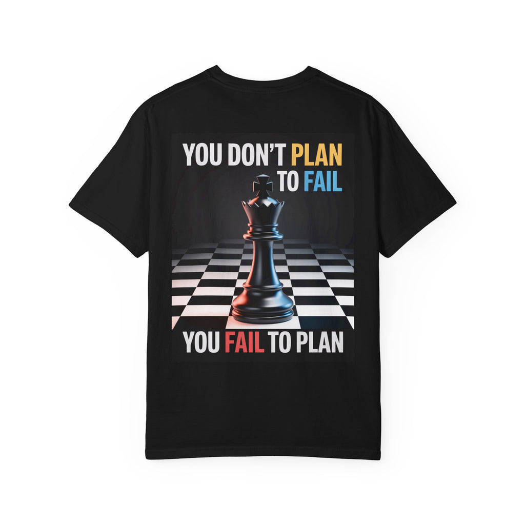You Don't plan to fail design  Garment-Dyed T-shirt