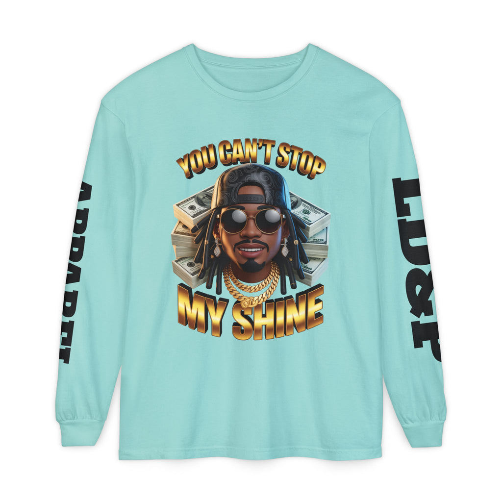 'You can't stop my shine ' Long Sleeve T-Shirt